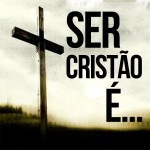 Ser cristão - Reflexão